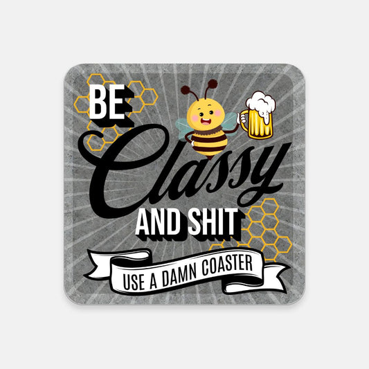 Be Classy And Sh*t Use A Coaster 1