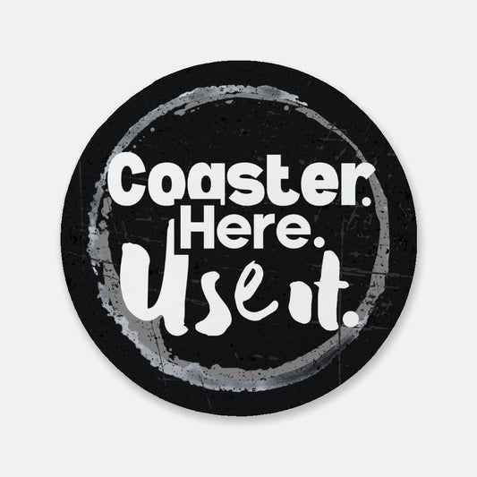 Coaster Here Use It - Coaster 1