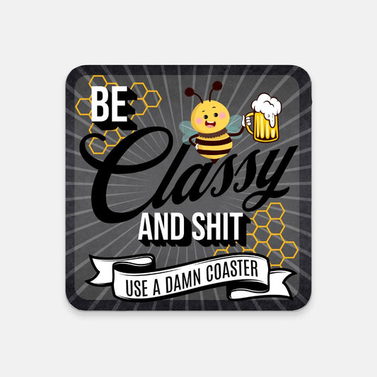 Be Classy And Sh*t Use A Coaster 2